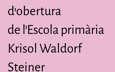 PLA ESPECÍFIC D’OBERTURA DE L’ESCOLA DE PRIMÀRIA KRISOL WALDORF STEINER